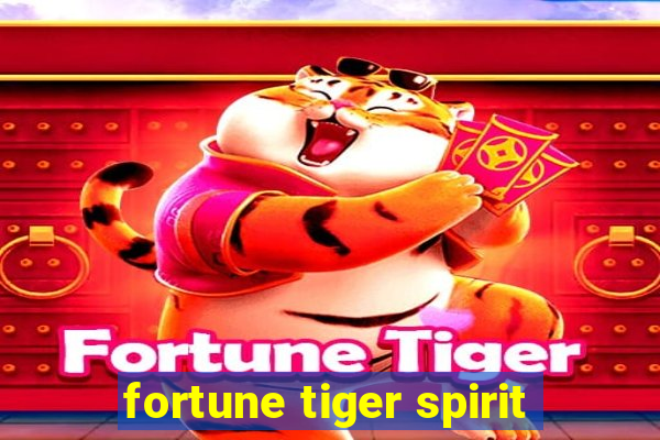 fortune tiger spirit